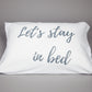 'Let's Stay In Bed' Pillowcase Pillowcase Sleepenvie 